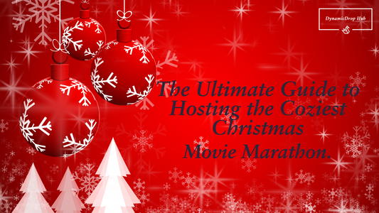 The Ultimate Guide to Hosting the Coziest Christmas Movie Marathon