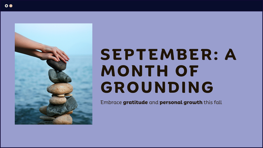 Gratitude, Growth & Gathering: Why September Is the Month of Grounding