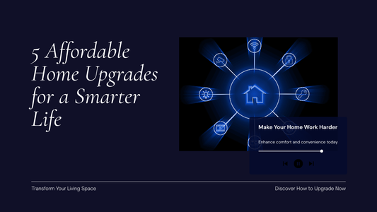 5 Affordable Home Upgrades That Instantly Make Life Smarter