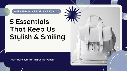 Weekend Wins: 5 Essentials That Keep My Family Stylish & Smiling